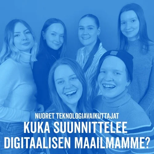 Podcastin kansikuva, jossa Planin nuoria teknologiavaikuttajia ja teksti: Nuoret teknologiavaikuttajat - Kuka suunnittelee digitaalisen maailmamme?